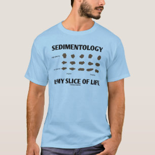 Sedimentologie ist meine Scheibe des Lebens T-Shirt
