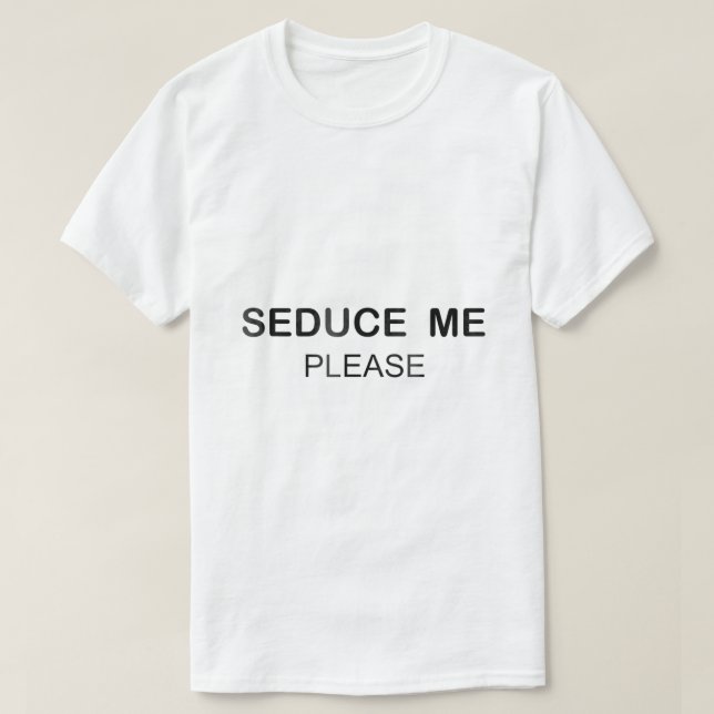 SEDUCE ME PLEASE Shirt148 T-Shirt (Design vorne)
