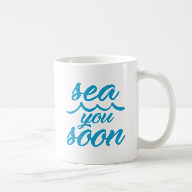 See Sie bald Kaffeetasse (Rechts)