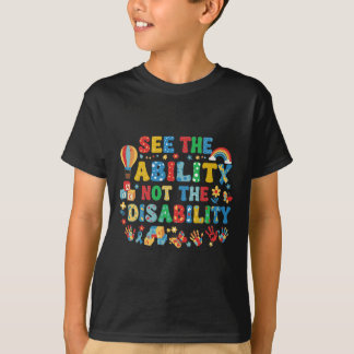 See The Ability Not The Disability Autism Awarenes T-Shirt