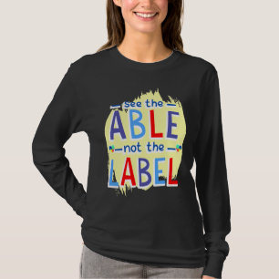 See The Able Not The Label Autism Quote T-Shirt