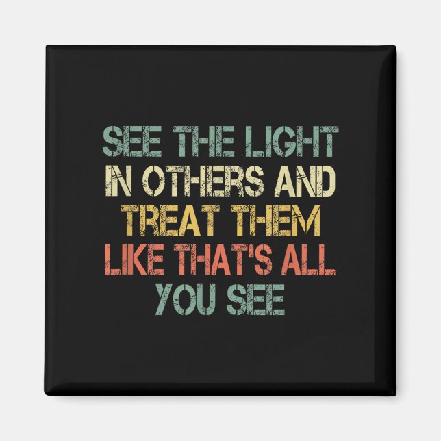 See The Light In Others Retro Encouraging Sitive M Magnet (Vorne)