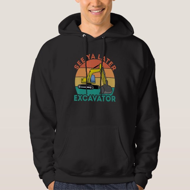 See Ya Later Excavator I Construction Truck I Digg Hoodie (Vorderseite)