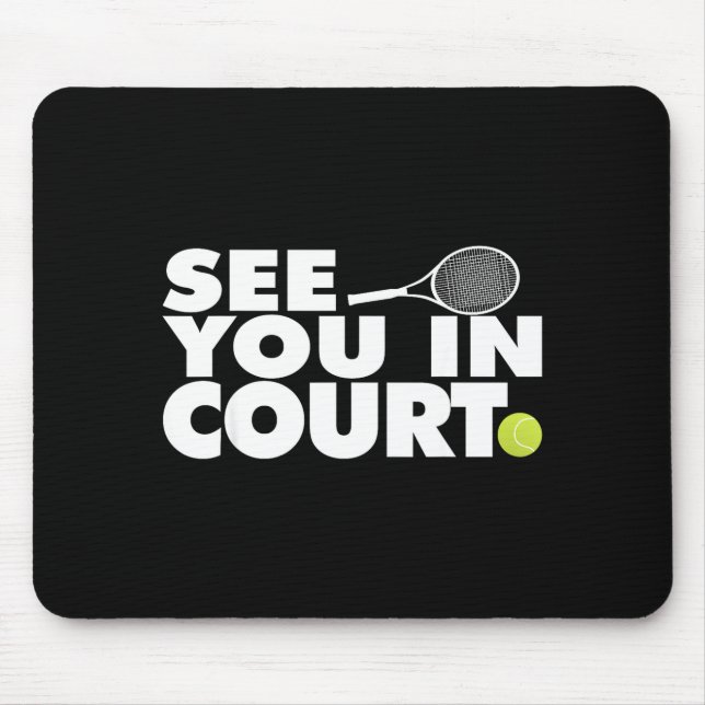 See You In Court Tennis  Mousepad (Vorne)