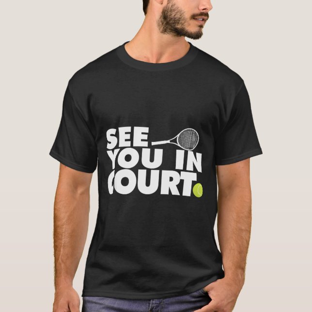 See You In Court Tennis  T-Shirt (Vorderseite)