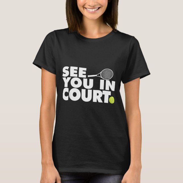 See You In Court Tennis  T-Shirt (Vorderseite)