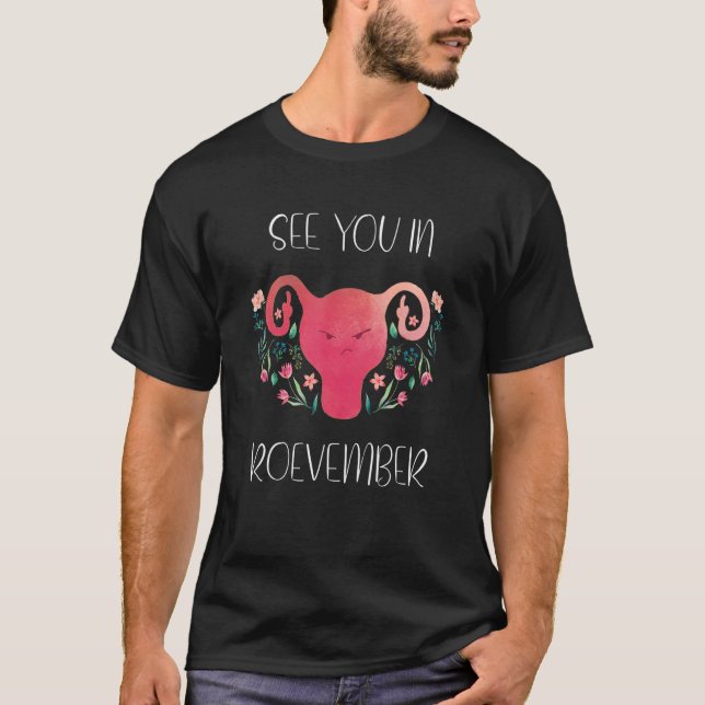 See You In Roevember Uterus Feminism Pro Choice 19 T-Shirt (Vorderseite)