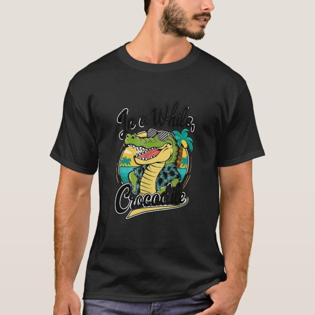 See You Later Alligator In A While Crocodile  T-Shirt (Vorderseite)
