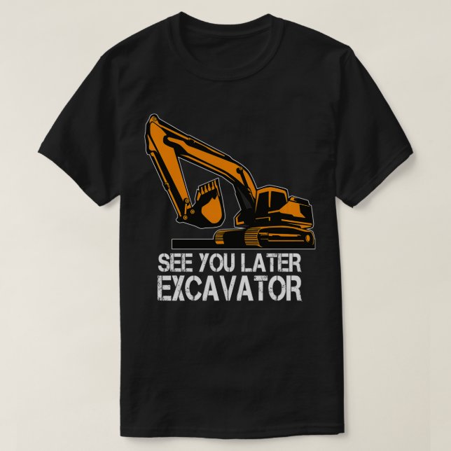 See You Later Ecavator Toddler Boy Operator Driver T-Shirt (Design vorne)