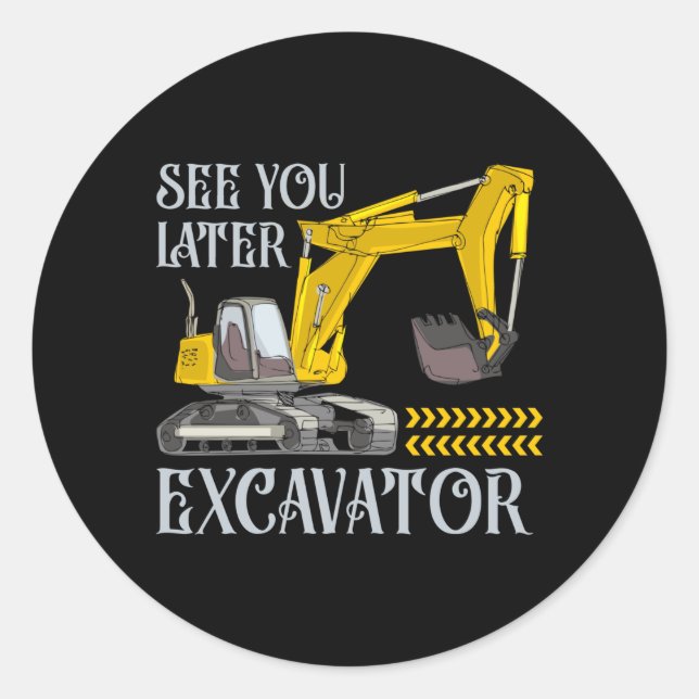 See You Later Excavator Runder Aufkleber (Vorderseite)