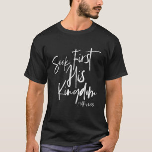 Seek First Sein Königreich Christlich Bible Verse T-Shirt