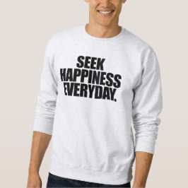 Seek Happy Everyday Sweatshirt