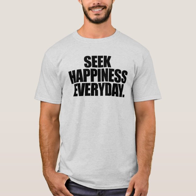Seek Happy Everyday T-Shirt (Vorderseite)