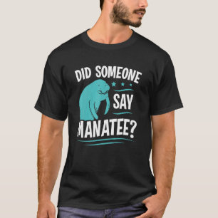 Seekuh Hat jemand Manatee gesagt T-Shirt