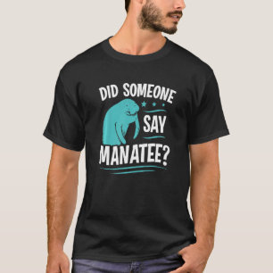 Seekuh Hat jemand Manatee gesagt T-Shirt