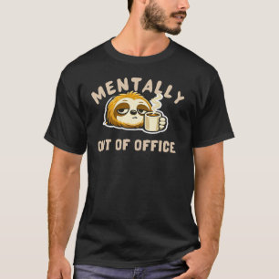 Seelisch außer Haus Süßer Faultier Lustiges Büro T-Shirt