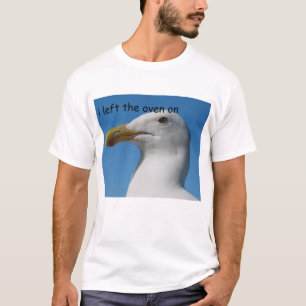 Seemöwe "ich verließ den Ofen auf " T-Shirt