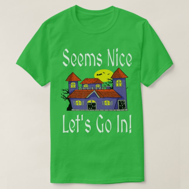 Seems Nice Let's Go In Funny Haunted House Hallowe T-Shirt (Design vorne)