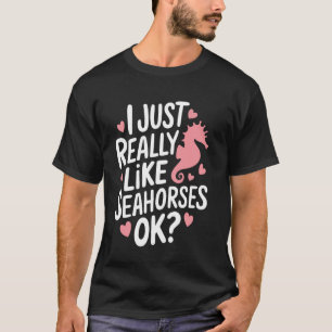 Seepferdchen Ich mag Seepferdchen einfach wirklich T-Shirt