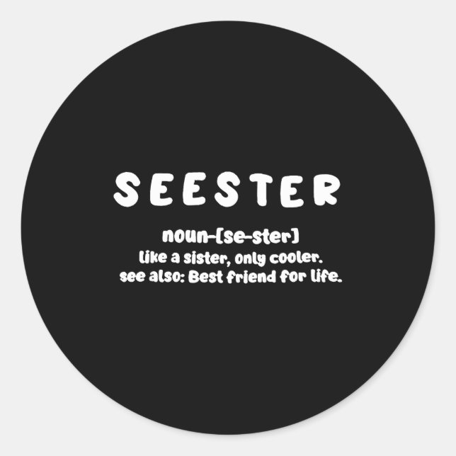 Seester Definition Like A Sister Only Cooler  Runder Aufkleber (Vorderseite)