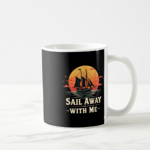Segel mit mir weg, Segelbootliebhaber und Segler S Kaffeetasse