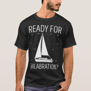 Segelboot Bereit zum Feiern Segeln Sai T-Shirt