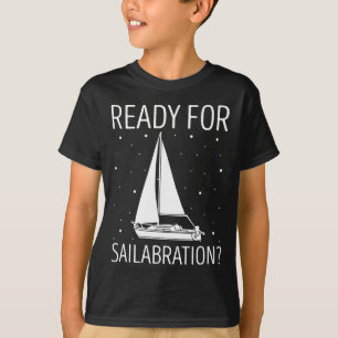 Segelboot Bereit zum Feiern Segeln Sai T-Shirt