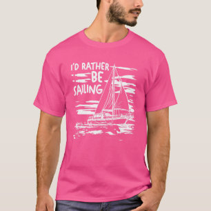 Segelbootschiff Ich würde eher segeln T-Shirt
