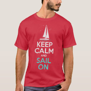 Segeln Behalte Ruhe und segeln auf 6 T-Shirt