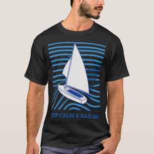 Segeln Behalte Ruhe und segeln weiter T-Shirt