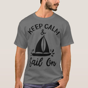 Segeln Bleib ruhig und segel weiter 3 T-Shirt