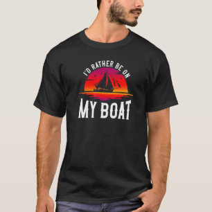 Segeln ich wäre eher auf meinem Boot Sailboat Retr T-Shirt