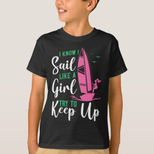 Segeln Ich weiß, ich segle wie ein Mädchen versuch T-Shirt