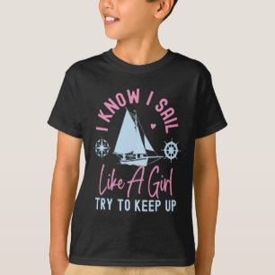 Segeln Ich weiß, ich segle wie ein Mädchen versuch T-Shirt