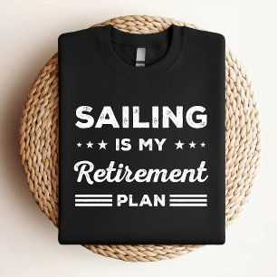 Segeln ist mein Rentenplan Lustiges Segler-Geschen T-Shirt