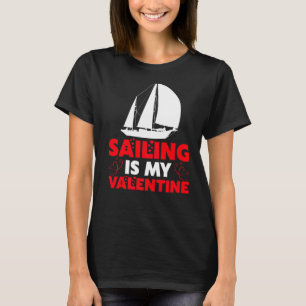 Segeln ist mein Valentiner Funny Sailing Valentine T-Shirt