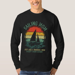 Segeln Mama wie eine normale Mama Segelschiff T-Shirt