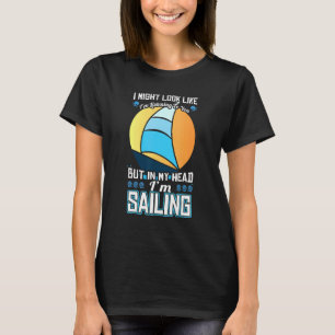 Segeln von Redewendungen, aber in meinem Kopf Sege T-Shirt