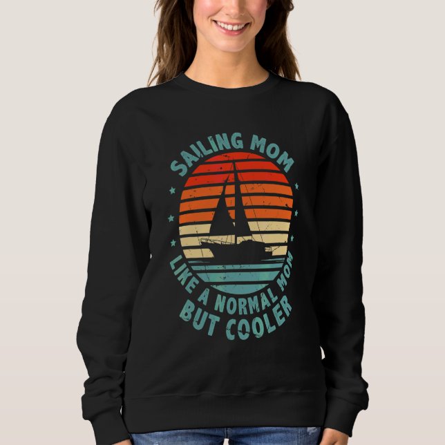 Segelnde Mutter wie eine normale Mutter, aber cool Sweatshirt (Vorderseite)