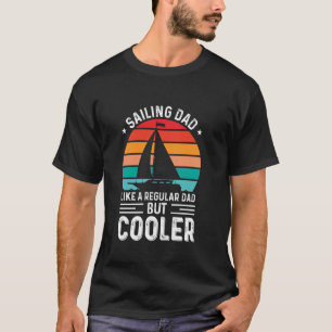 Segelndes Papa wie ein normales Papa, aber cooler T-Shirt