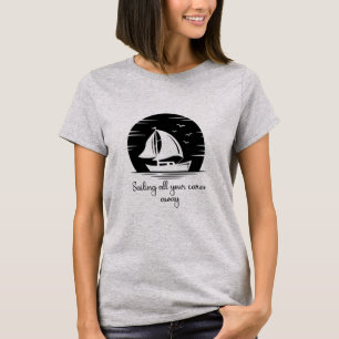 Segelschiff Sailboat Yacht Inspiration Zitat T T-Shirt