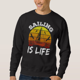 Segelsport ist der lebendige Kapitän Sailboat Sail Sweatshirt