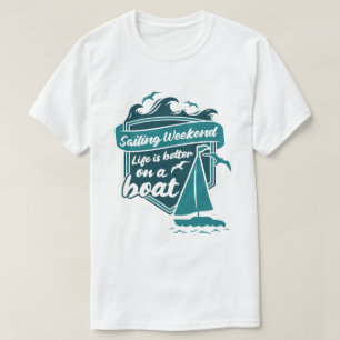 Segelwochenende Das Leben ist besser auf einem Boo T-Shirt