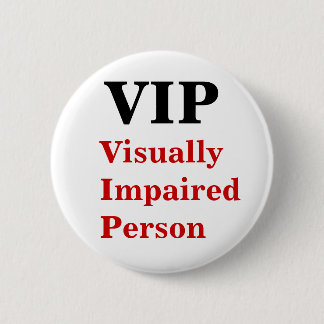Sehbehindertes Personen-Button VIP Button
