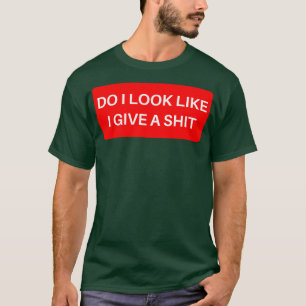 Sehe ich aus, als gäbe ich eine lustige, sarkastis T-Shirt