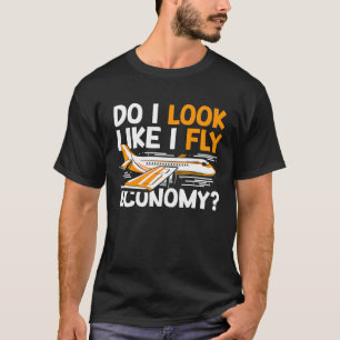 Sehe ich aus, als ob ich Economy First Class häufi T-Shirt