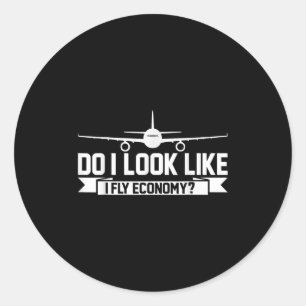 Sehe ich aus, als ob ich Economy fliege _ Lustige Runder Aufkleber
