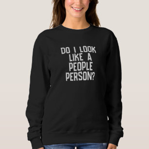 Sehe ich aus wie ein Menschen-Mensch Meme-Witz Pu Sweatshirt