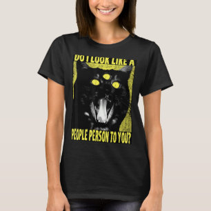 Sehe ich aus wie eine Person, die dir vorgestellt  T-Shirt