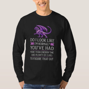 Sehe ich aus wie normale Drachen? T-Shirt